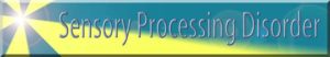 Sensory Processing Disorder